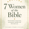 7-Women-of-the-Bible-Free-Mini-Devotional-Cover 7 Women of the Bible: A 7-Day Mini Devotional