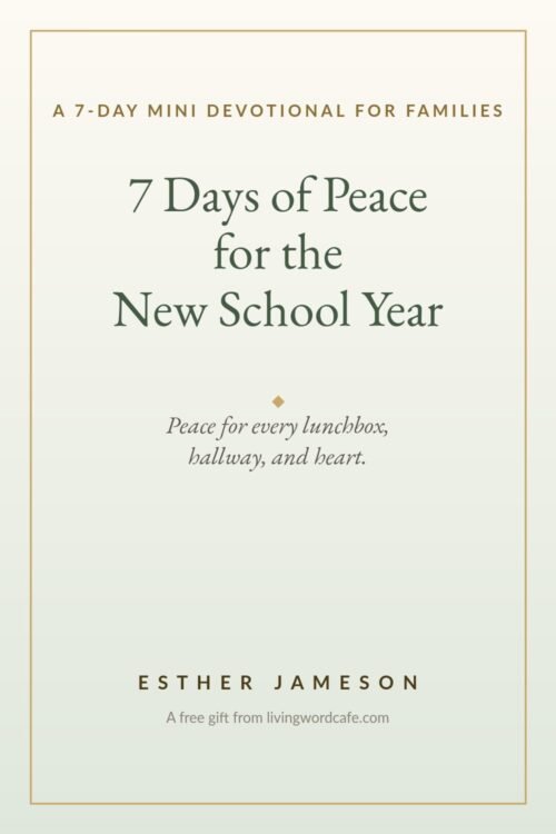 7 Days of Peace for the New School Year, a free mini devotional reading plan from Living Word Cafe
