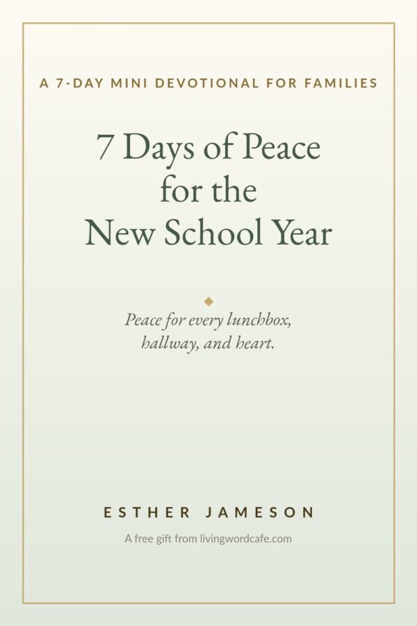 7 Days of Peace for the New School Year, a free mini devotional reading plan from Living Word Cafe
