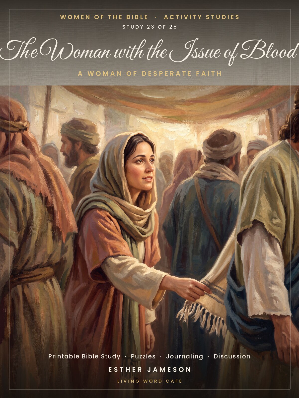 The Woman with the Issue of Blood: A Woman of Desperate Faith | Women of the Bible Activity Study, printable PDF cover